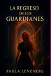 El Regreso De Los Guardianes (eBook,... - Bild 1