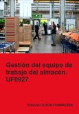 Gestión Del Equipo De Trabajo Del Almacén. Uf0927. (eBook, ePUB) Gestión Del Equipo De Trabajo Del Almacén. Uf0927. (eBook, ePUB)