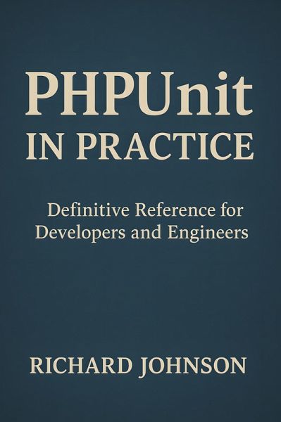 PHPUnit in Practice (eBook, ePUB) PHPUnit in Practice (eBook, ePUB)