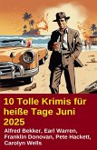 10 Tolle Krimis für heiße Tage Juni 2025 (eBook, ePUB) 10 Tolle Krimis für heiße Tage Juni 2025 (eBook, ePUB)