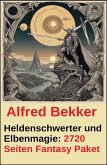 Heldenschwerter und Elbenmagie: 2720 Seiten Fantasy Paket (eBook, ePUB)