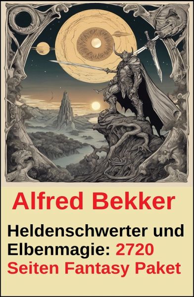 Heldenschwerter und Elbenmagie: 2720 Seiten Fantasy Paket (eBook, ePUB)