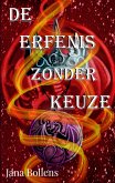 De erfenis zonder keuze (eBook, ePUB) De erfenis zonder keuze (eBook, ePUB)