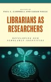 Librarians as Researchers (eBook, ePUB) Librarians as Researchers (eBook, ePUB)