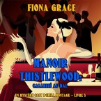 Manoir Thistlewood : Une cuillerée mortelle (Un mystère Eliza Montagu – Livre 2) (MP3-Download)