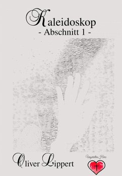 Kaleidoskop -Abschnitt 1- (eBook, ePUB) - Lippert, Oliver