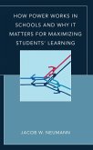 How Power Works in Schools and Why It Matters for Maximizing Students' Learning (eBook, ePUB)