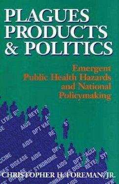 Plagues, Products, and Politics (eBook, ePUB) - Foreman, Christopher H. Plagues, Products, and Politics (eBook, ePUB) - Foreman, Christopher H.