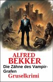 Die Zähne des Vampir-Grafen: Gruselkrimi (eBook, ePUB)