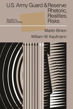 U.S. Army Guard and Reserve (eBook, ePUB) - Binkin, Martin; Kaufmann, William W. U.S. Army Guard and Reserve (eBook, ePUB) - Binkin, Martin; Kaufmann, William W.