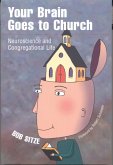 Your Brain Goes to Church (eBook, PDF) Your Brain Goes to Church (eBook, PDF)