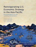 Reinvigorating U.S. Economic Strategy in the Asia Pacific (eBook, PDF) Reinvigorating U.S. Economic Strategy in the Asia Pacific (eBook, PDF)