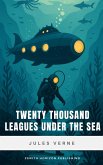 Twenty Thousand Leagues Under the Sea (eBook, ePUB) Twenty Thousand Leagues Under the Sea (eBook, ePUB)