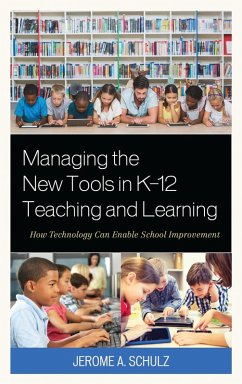 Managing the New Tools in K-12 Teaching and Learning (eBook, PDF) - Schulz, Jerome A.