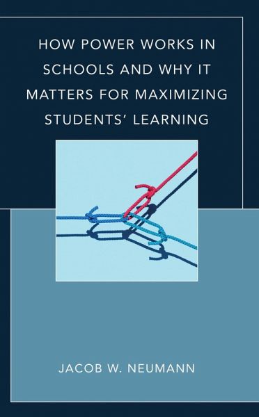 How Power Works in Schools and Why It Matters for Maximizing Students' Learning (eBook, PDF) How Power Works in Schools and Why It Matters for Maximizing Students' Learning (eBook, PDF)