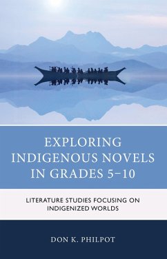 Exploring Indigenous Novels in Grades 5-10 (eBook, PDF) - Philpot, Don K.