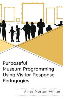 Cover Purposeful Museum Programming Using Visitor Response Pedagogies (eBook, PDF)