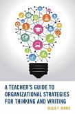 A Teacher's Guide to Organizational Strategies for Thinking and Writing (eBook, PDF) A Teacher's Guide to Organizational Strategies for Thinking and Writing (eBook, PDF)