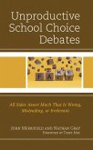 Unproductive School Choice Debates (eBook, PDF) Unproductive School Choice Debates (eBook, PDF)