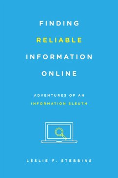 Finding Reliable Information Online (eBook, PDF) - Stebbins, Leslie F. Finding Reliable Information Online (eBook, PDF) - Stebbins, Leslie F.