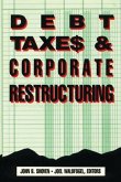 Debt, Taxes and Corporate Restructuring (eBook, ePUB) Debt, Taxes and Corporate Restructuring (eBook, ePUB)