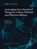 Leveraging the Internet of Things for a More Efficient and Effective Military (eBook, PDF)