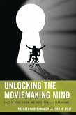 Unlocking the Moviemaking Mind (eBook, PDF) Unlocking the Moviemaking Mind (eBook, PDF)