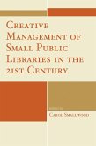 Creative Management of Small Public Libraries in the 21st Century (eBook, PDF)