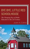 Bye Bye, Little Red Schoolhouse (eBook, PDF) Bye Bye, Little Red Schoolhouse (eBook, PDF)