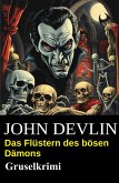Das Flüstern des bösen Dämons: Gruselkrimi (eBook, ePUB) Das Flüstern des bösen Dämons: Gruselkrimi (eBook, ePUB)