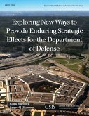 Exploring New Ways to Provide Enduring Strategic Effects for the Department of Defense (eBook, PDF)