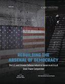 Rebuilding the Arsenal of Democracy: The U.S. and Chinese Defense Industrial Bases in an Era of Great Power Competition (eBook, ePUB)