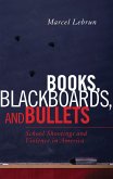 Books, Blackboards, and Bullets (eBook, PDF) Books, Blackboards, and Bullets (eBook, PDF)