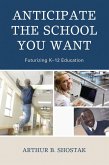 Anticipate the School You Want (eBook, PDF)