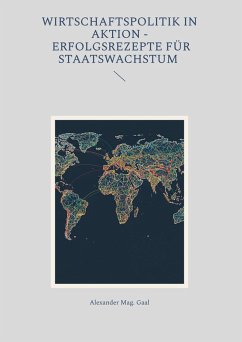 Wirtschaftspolitik in Aktion - Erfolgsrezepte für Staatswachstum (eBook, ePUB)