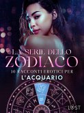 La serie dello Zodiaco: 10 racconti erotici per l'Acquario (eBook, ePUB)