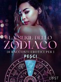 La serie dello Zodiaco: 10 racconti erotici per i Pesci (eBook, ePUB) La serie dello Zodiaco: 10 racconti erotici per i Pesci (eBook, ePUB)