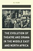 The Evolution of Theatre and Drama in the Middle East and North Africa (eBook, ePUB)