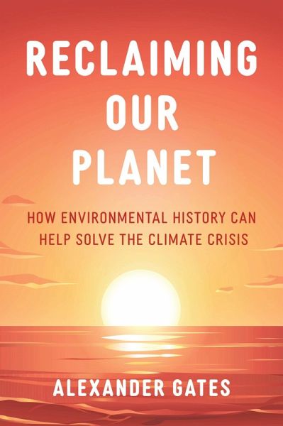 Reclaiming Our Planet (eBook, ePUB) Reclaiming Our Planet (eBook, ePUB)