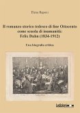 Il romanzo storico tedesco di fine Ottocento come scuola di inumanità: Felix Dahn (1834-1912) (eBook, ePUB) Il romanzo storico tedesco di fine Ottocento come scuola di inumanità: Felix Dahn (1834-1912) (eBook, ePUB)