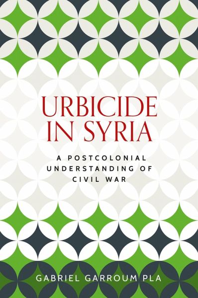 Urbicide in Syria (eBook, ePUB) Urbicide in Syria (eBook, ePUB)