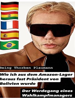 Cover Wie ich aus dem Amazon-Lager heraus fast Präsident von Bolivien wurde (eBook, ePUB)