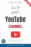 How to Start a YouTube Channel: (eBook, ePUB)