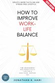 How to Improve Work-Life Balance: (eBook, ePUB) How to Improve Work-Life Balance: (eBook, ePUB)