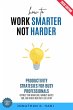 How to Work Smarter, Not Harder:... - Bild 1