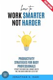 How to Work Smarter, Not Harder: (eBook, ePUB) How to Work Smarter, Not Harder: (eBook, ePUB)