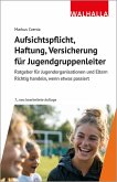 Aufsichtspflicht, Haftung, Versicherung für Jugendgruppenleiter (eBook, ePUB) Aufsichtspflicht, Haftung, Versicherung für Jugendgruppenleiter (eBook, ePUB)