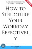 How to Structure Your Workday Effectively: (eBook, ePUB)