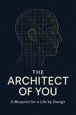 The Architect of You: A Blueprint for a Life by Design (eBook, ePUB)