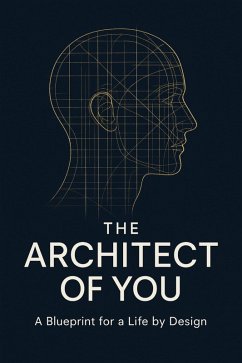 Cover The Architect of You: A Blueprint for a Life by Design (eBook, ePUB)